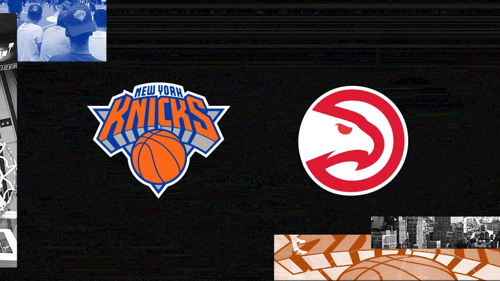 New York Knicks vs. Atlanta Hawks