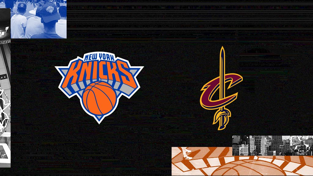 New York Knicks vs. Cleveland Cavaliers