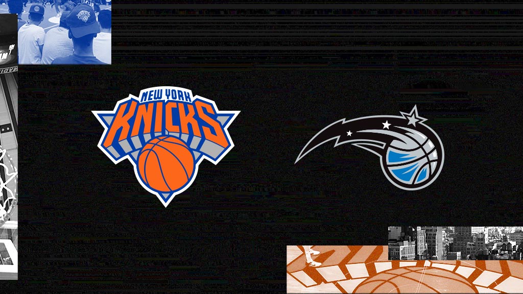 New York Knicks vs. Orlando Magic