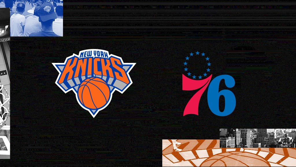 New York Knicks vs. Philadelphia 76ers