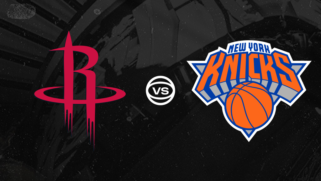 New York Knicks vs. Houston Rockets