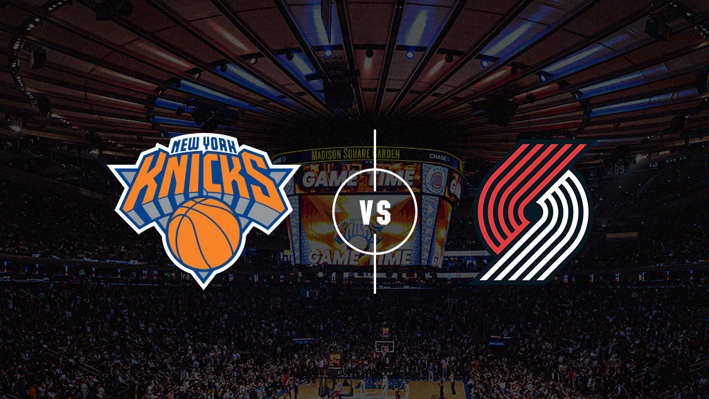 New York Knicks vs. Portland Trail Blazers