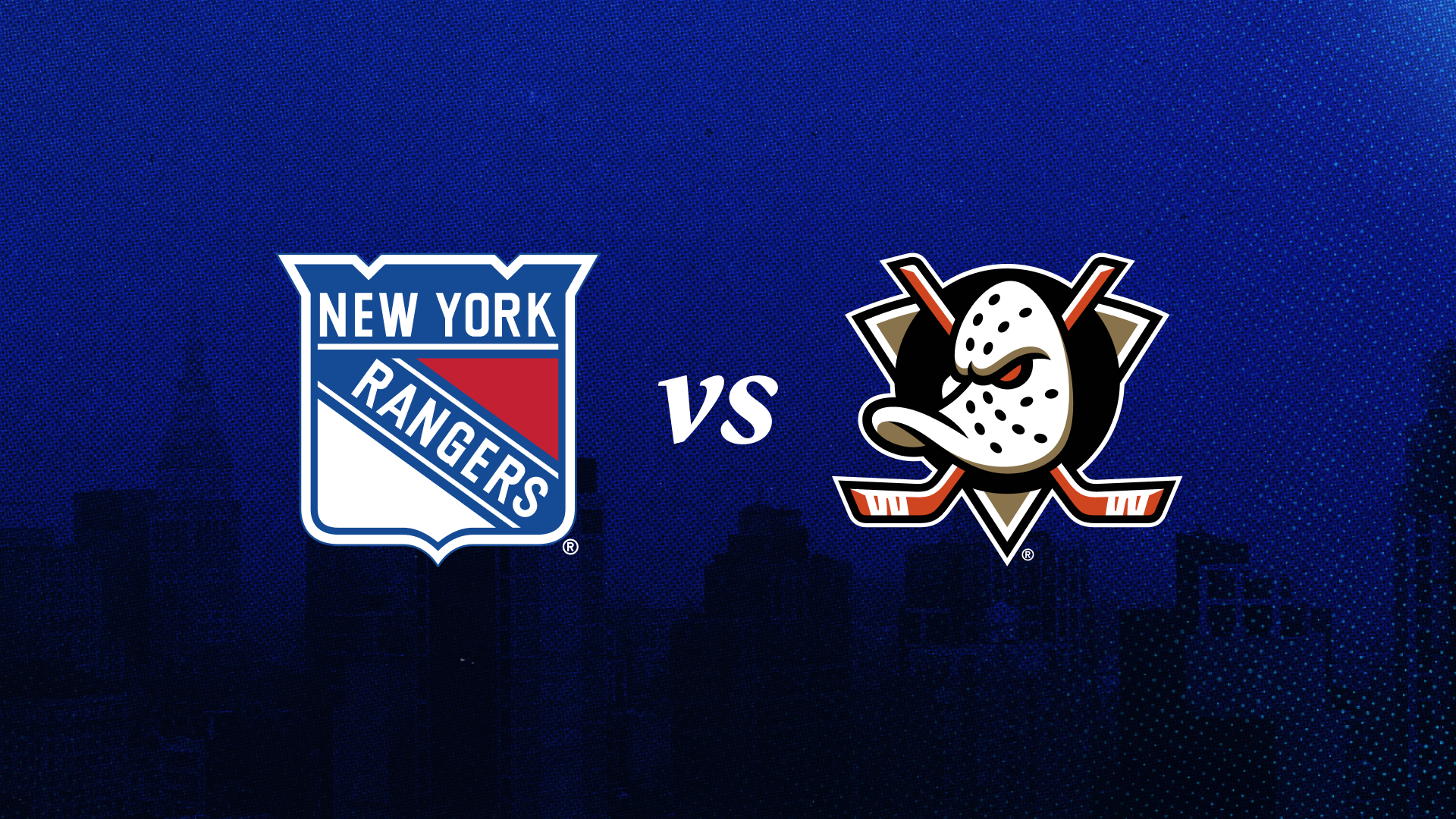 New York Rangers vs. Anaheim Ducks