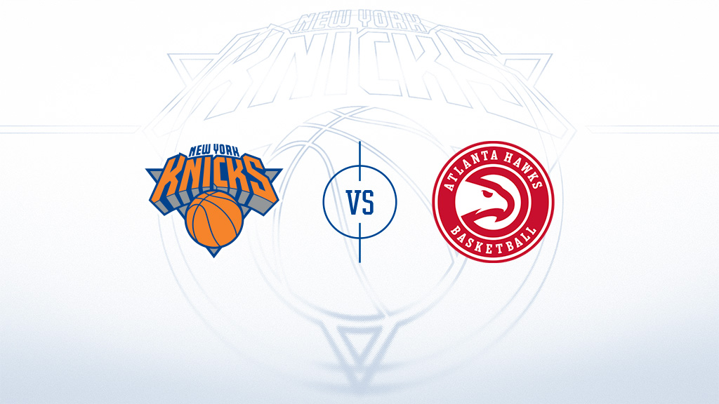 New York Knicks vs. Atlanta Hawks