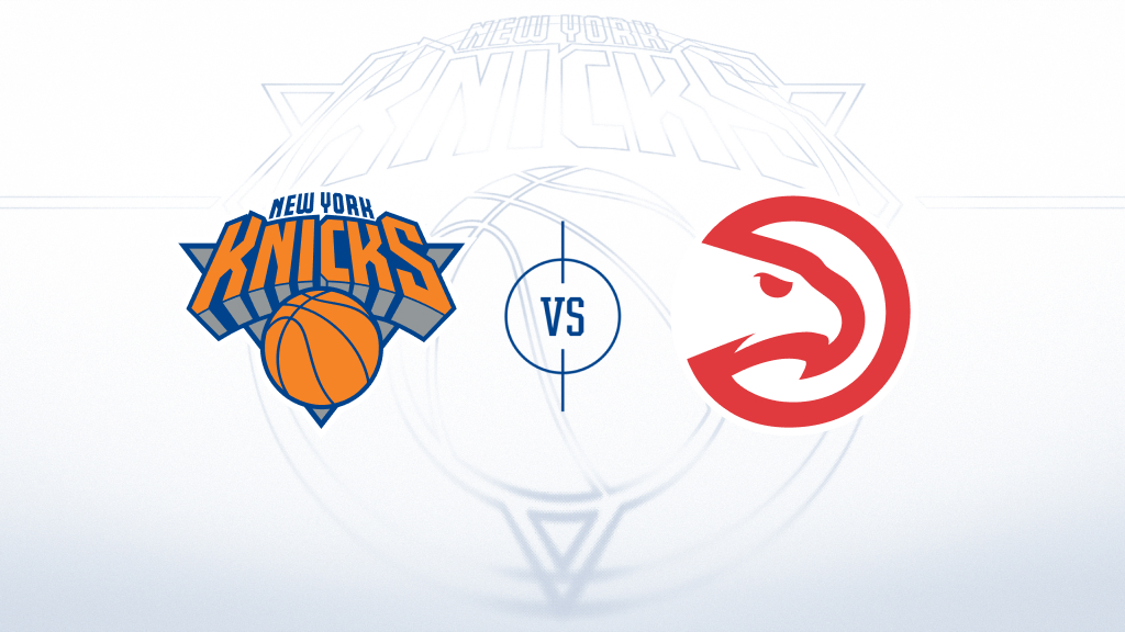 New York Knicks vs. Atlanta Hawks
