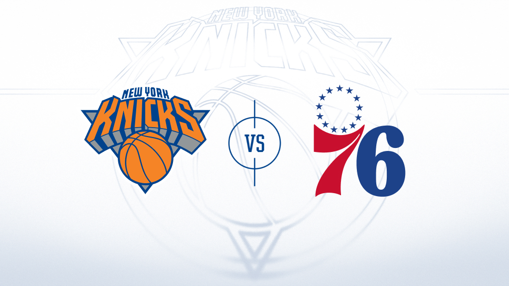New York Knicks vs. Philadelphia 76ers