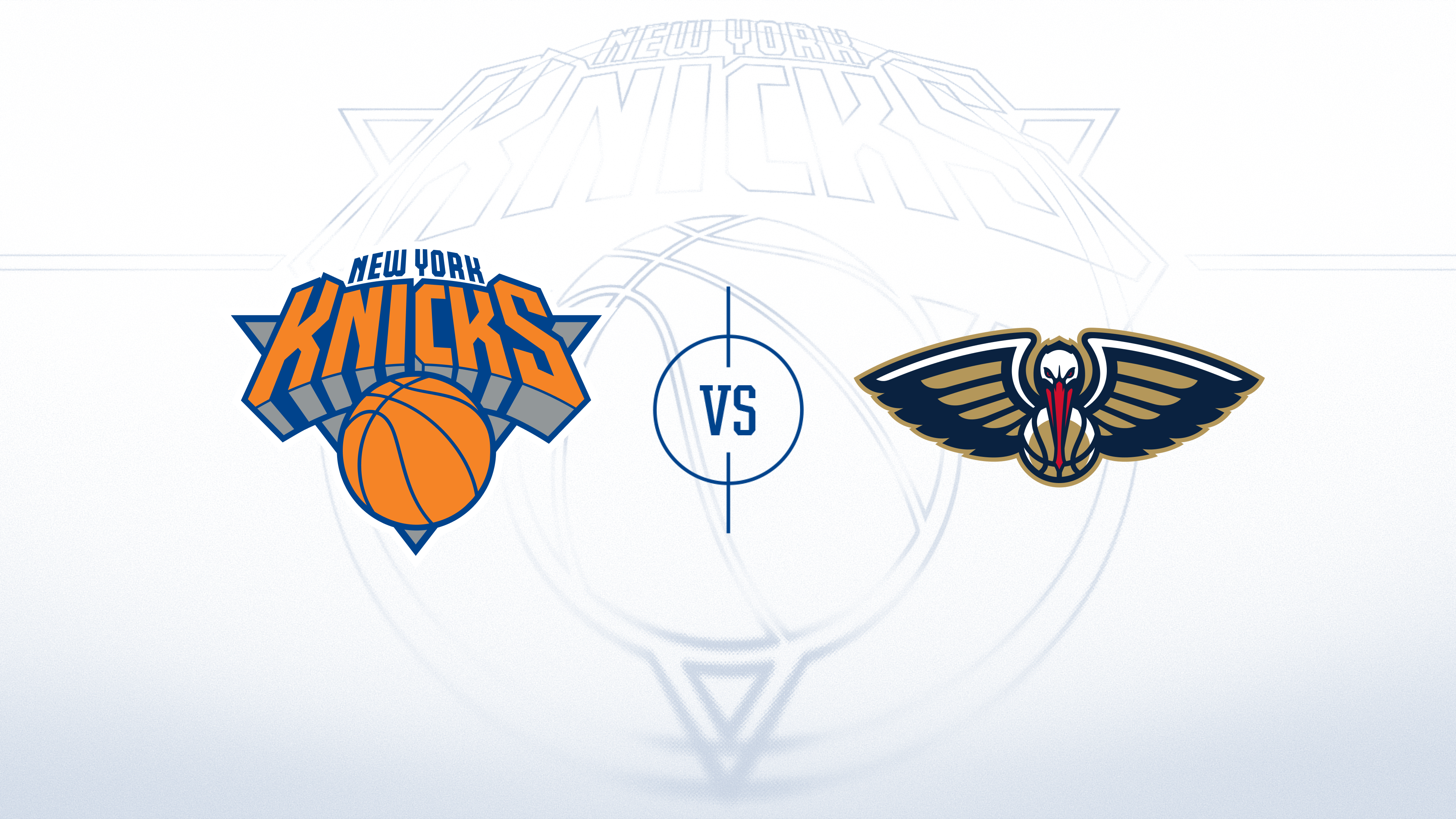 New York Knicks vs. New Orleans Pelicans
