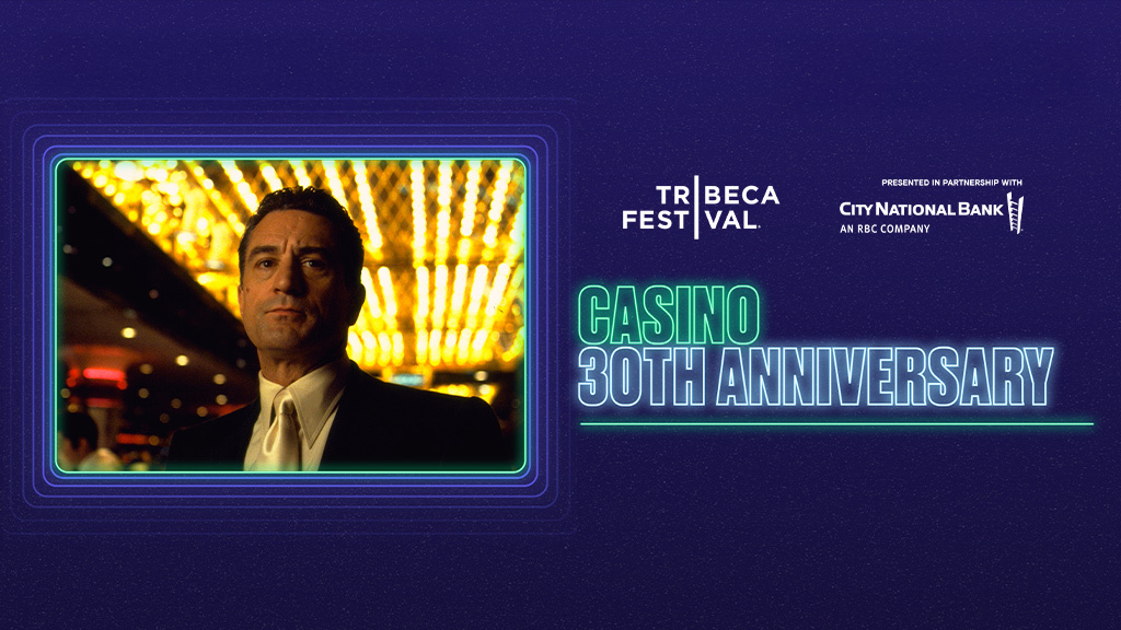 Tribeca Festival Presents 30th Anniversary of Casino